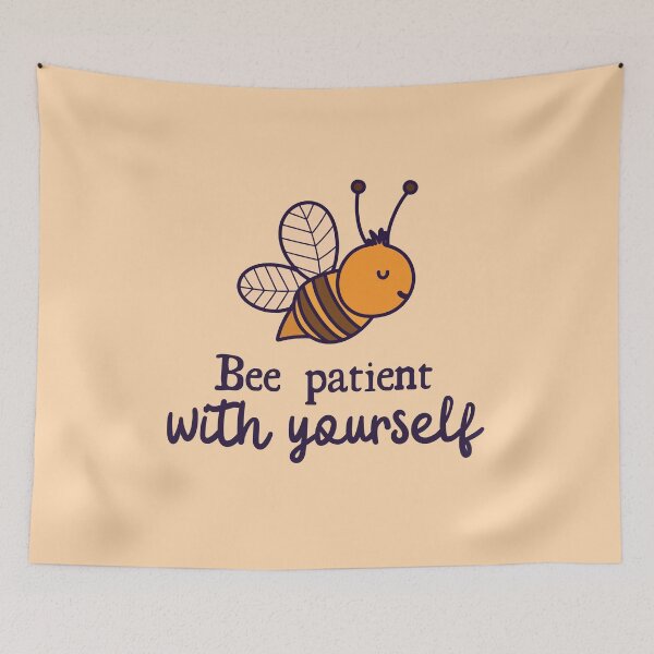 Item preview, Bee patient with yourself designed and sold by windcolors.