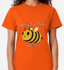 Don't worry, Bee happy Classic T-Shirt