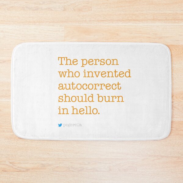 Item preview, The person who invented autocorrect should burn in hello. designed and sold by x1brett.