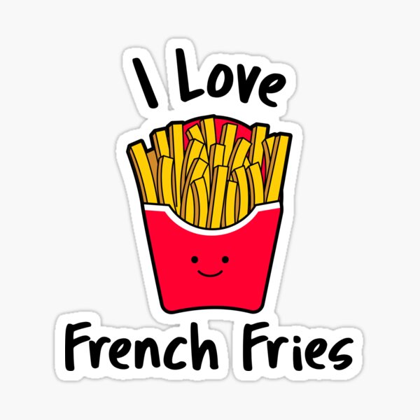 I Love French Fries Sticker For Sale By Thequotefactory Redbubble 6860