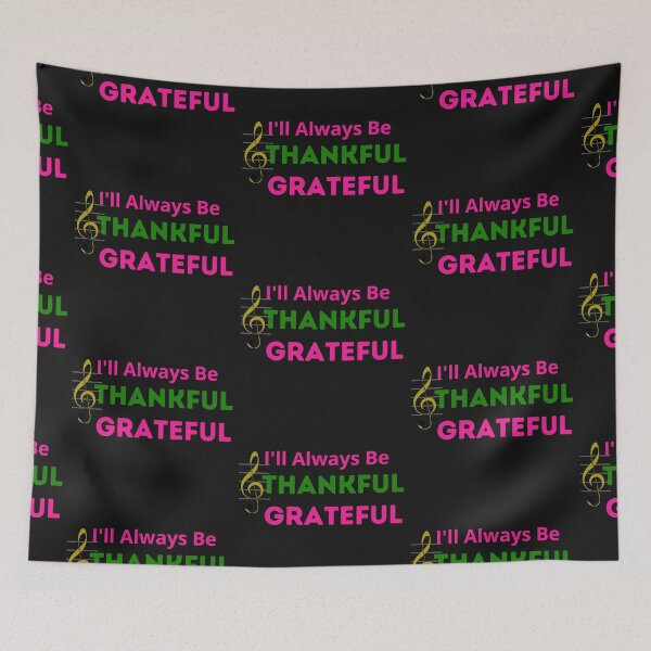Item preview, I'll Always Be Thankful Grateful designed and sold by tellit24seven.