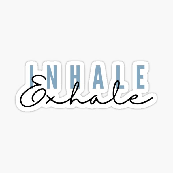 Inhale Exhale Breathe Quote Sticker