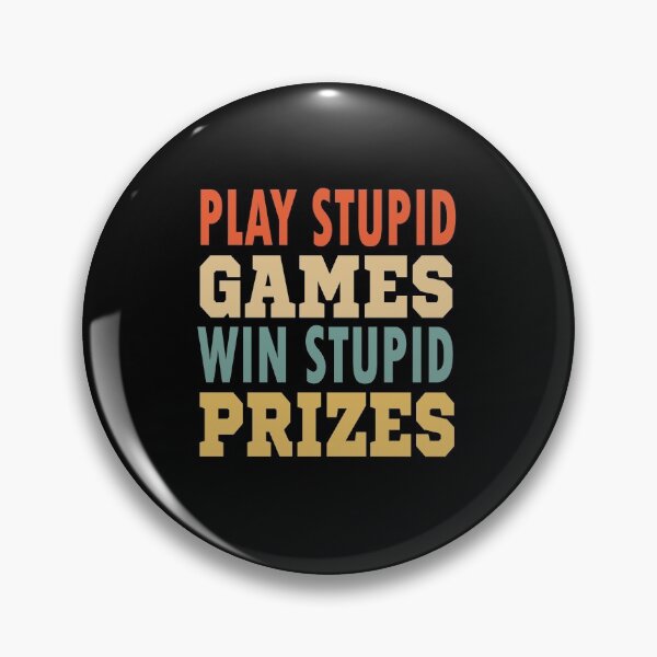 Item preview, play stupid games win stupid prizes designed and sold by nowtistore.