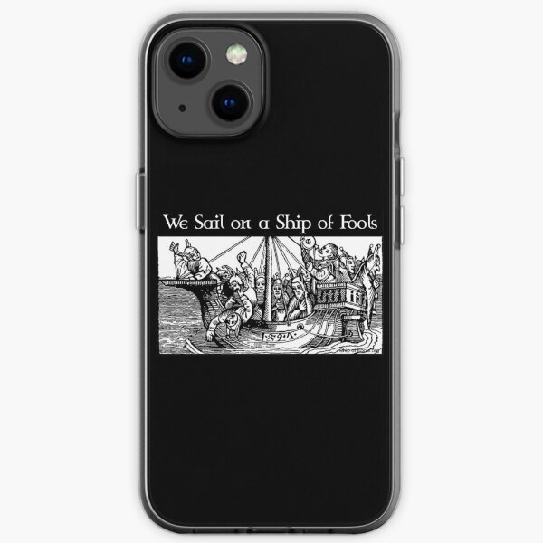 We Sail on a Ship of Fools iPhone Soft Case