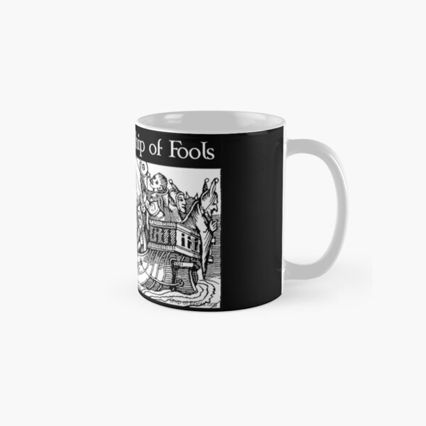 We Sail on a Ship of Fools Classic Mug