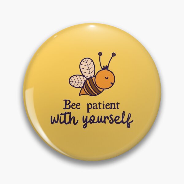 Item preview, Bee patient with yourself designed and sold by windcolors.