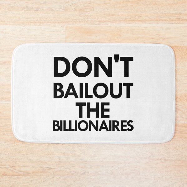 Item preview, don't bail out the billionaires designed and sold by Mosef -e.