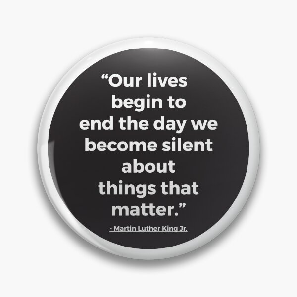 Item preview, Our Lives Begin To End The Day We Become Silent About Things That Matter | MLK Quote designed and sold by PerfectlySimple.