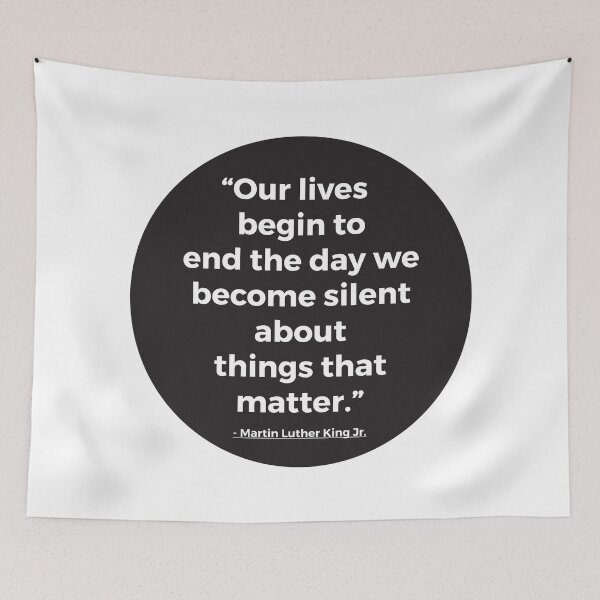 Item preview, Our Lives Begin To End The Day We Become Silent About Things That Matter | MLK Quote designed and sold by PerfectlySimple.