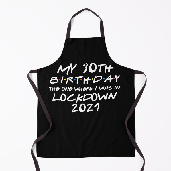 Item preview, My 30th Birthday - 2021 The One Where I was in lockdown designed and sold by REApparelCo.