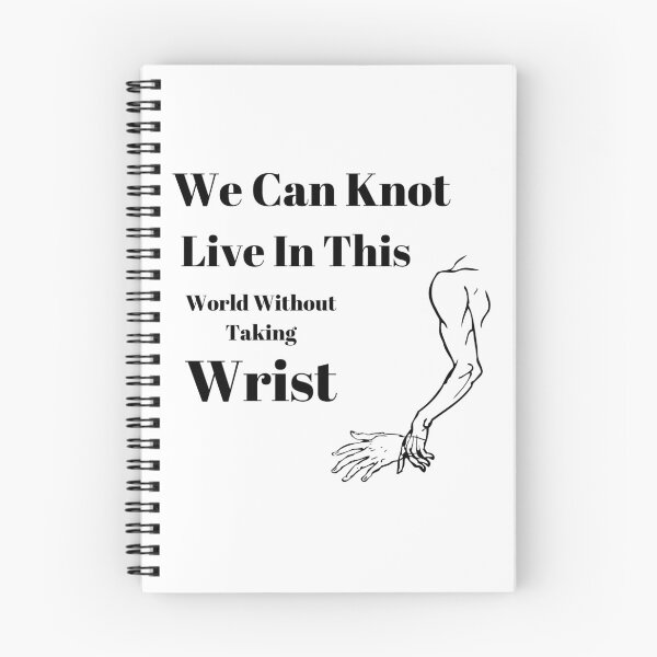 Item preview, We Can Knot Live In This World Without Taking Wrist designed and sold by passiveink.