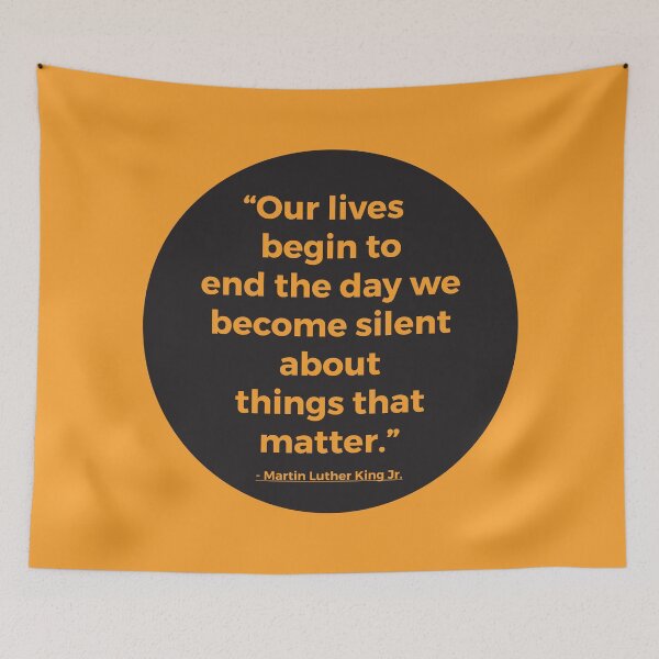 Item preview, Our Lives Begin To End The Day We Become Silent About Things That Matter | MLK Quote designed and sold by PerfectlySimple.