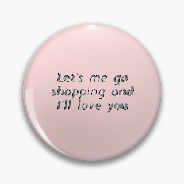Item preview, *Let's me go shopping and I'll love you* designed and sold by ITALY-Roselli-.