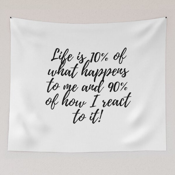 Item preview, Life is 10% of what happens to me and 90% of how I react to it! designed and sold by UncleFizziwigs.