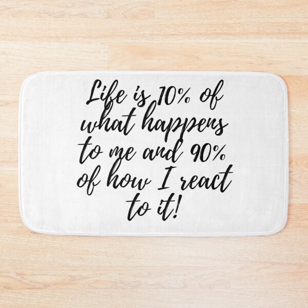 Item preview, Life is 10% of what happens to me and 90% of how I react to it! designed and sold by UncleFizziwigs.