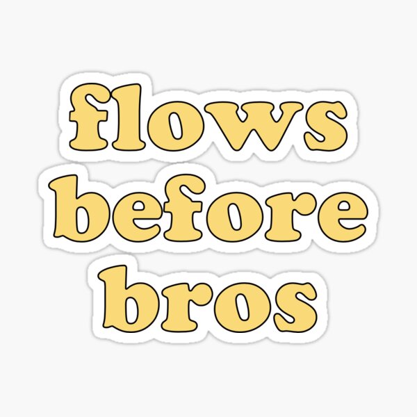 flows before bros (yellow) Sticker