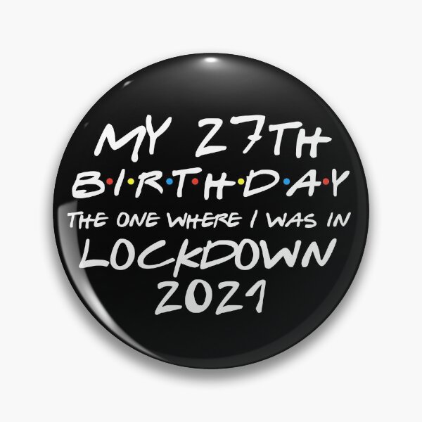 Item preview, My 27th Birthday - 2021 The One Where I was in lockdown designed and sold by REApparelCo.