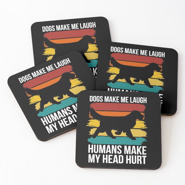 Item preview, Dogs Make Me laugh Humans Make My Head Hurt for dog lovers designed and sold by Style2Vie.