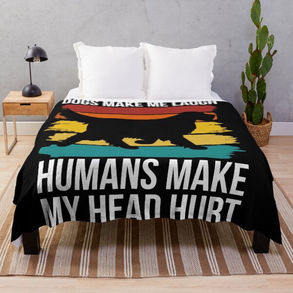 Item preview, Dogs Make Me laugh Humans Make My Head Hurt for dog lovers designed and sold by Style2Vie.