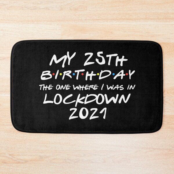 Item preview, My 25th Birthday - 2021 The One Where I was in lockdown designed and sold by REApparelCo.