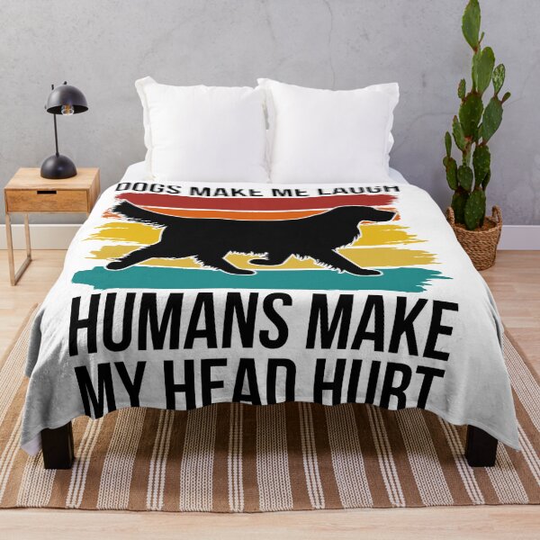 Item preview, Dogs Make Me laugh Humans Make My Head Hurt for dog lovers designed and sold by Style2Vie.