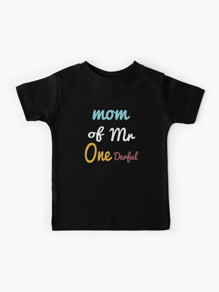 mom of mr onederful , Baby 1st Birthday, Best first Birthday gift | Kids  T-Shirt