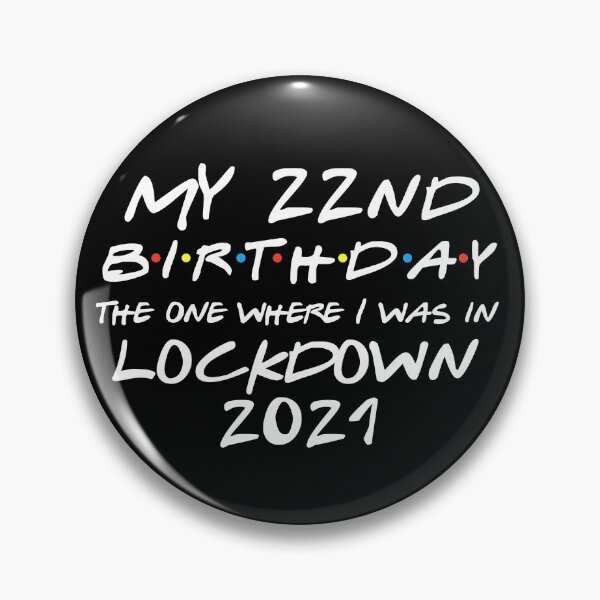 Item preview, My 22nd Birthday - 2021 The One Where I was in lockdown designed and sold by REApparelCo.