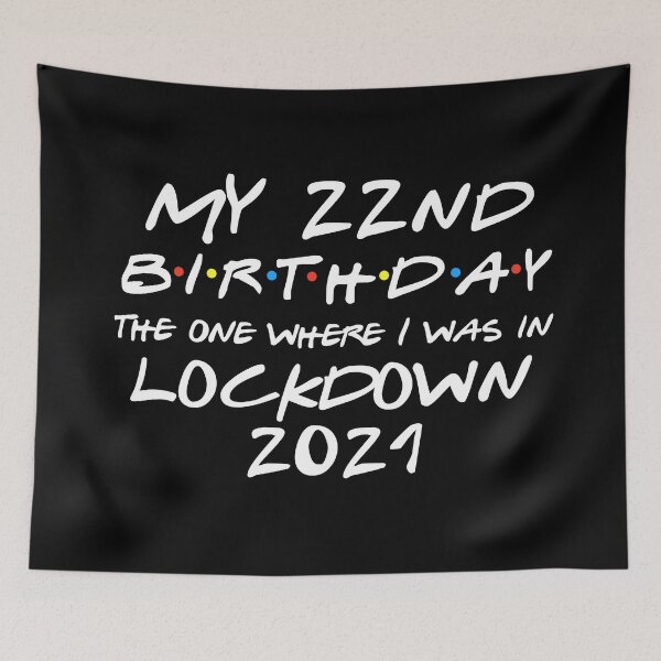 Item preview, My 22nd Birthday - 2021 The One Where I was in lockdown designed and sold by REApparelCo.
