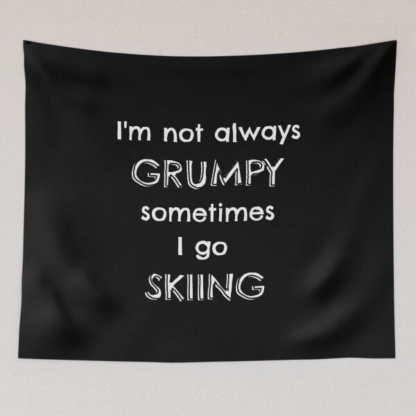 Item preview, I'm not always grumpy sometimes I go skiing designed and sold by TheGreenGoat.