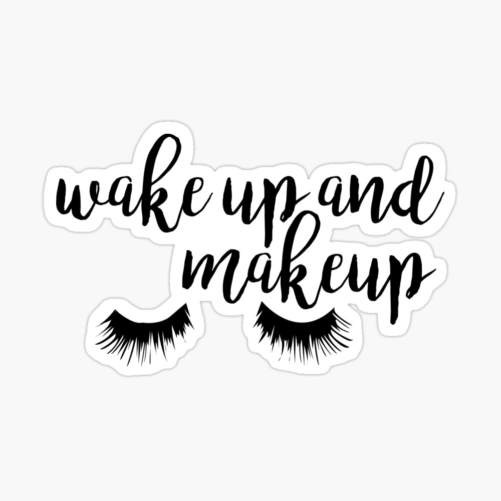 af Lim Indflydelse Wake Up and Makeup" Photographic Print for Sale by SparksGraphics |  Redbubble