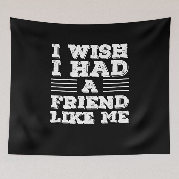 Item preview, I Wish I Had A Friend Like Me designed and sold by AmberSiraj.