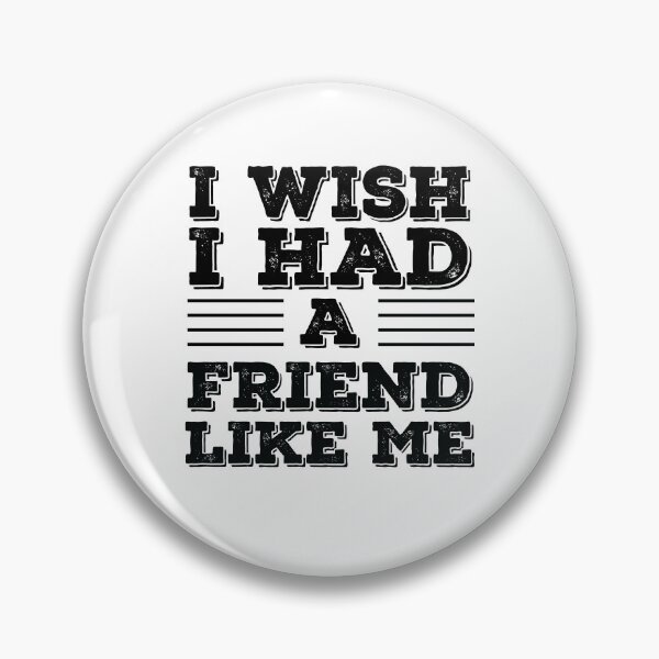Item preview, I Wish I Had A Friend Like Me designed and sold by AmberSiraj.