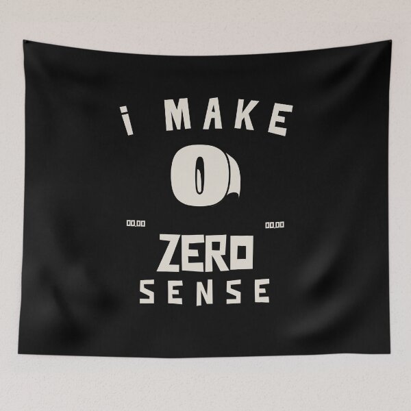 Item preview, I Make Zero Sense designed and sold by tsanwo.