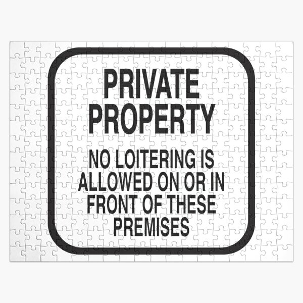PRIVATE PROPERTY NO LOITERING (WHITE) Jigsaw Puzzle