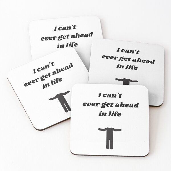 Item preview, I can't ever get ahead in life designed and sold by Ollie P.  Leo.