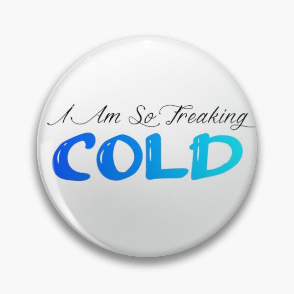 Item preview, I am So Freaking Cold designed and sold by Stickyourselfon.