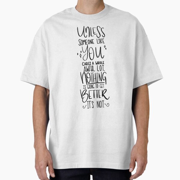 Item preview, Unless someone like you cares a whole awful lot, nothing is going to get better. It's not.  designed and sold by turnthepage.