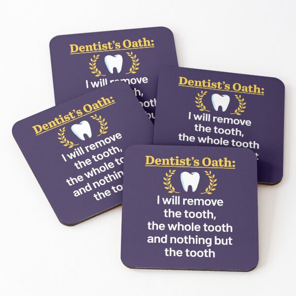 Item preview, Dentist's Oath I Will Remove the Tooth the Whole Tooth and Nothing But the Tooth designed and sold by jaygo.