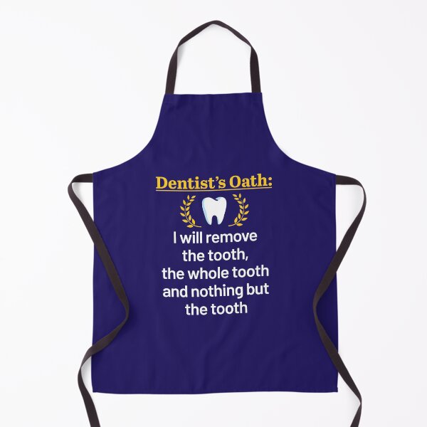 Item preview, Dentist's Oath I Will Remove the Tooth the Whole Tooth and Nothing But the Tooth designed and sold by jaygo.