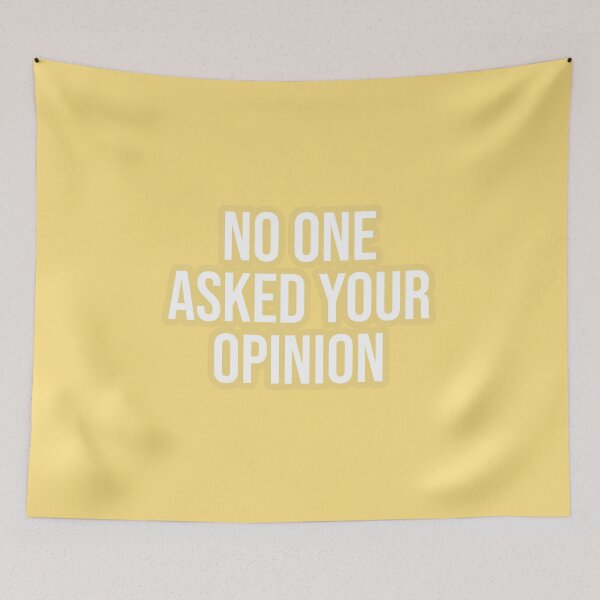 Item preview, NO ONE ASKED FOR YOUR OPINION designed and sold by Happy  Soul Store.