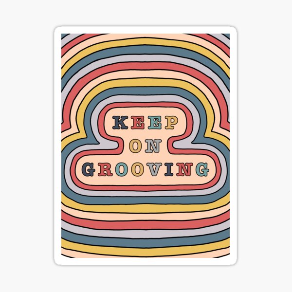 "Keep on grooving" Sticker for Sale by hollyspencer19 Redbubble