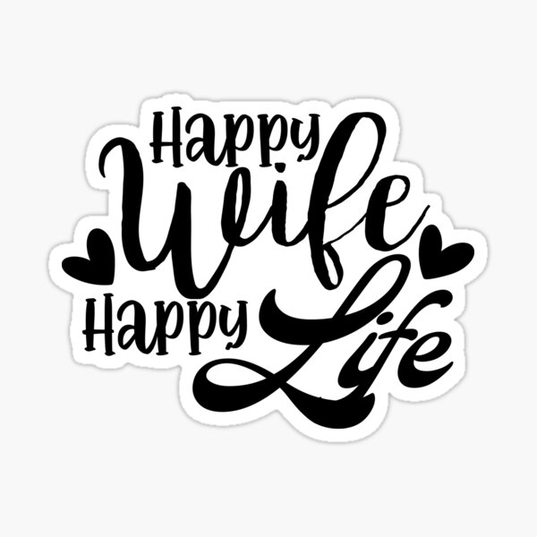 Happy Wife Happy Life Sticker By Vogu5246 Redbubble 4912