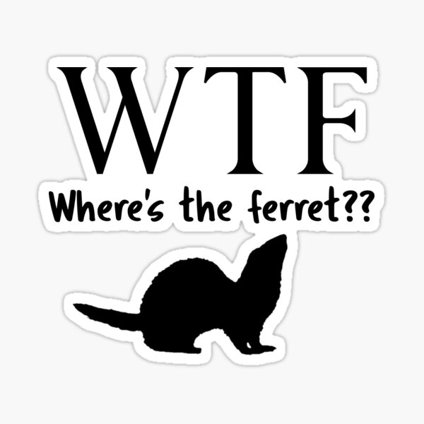 WTF Where's The Ferret? Sticker