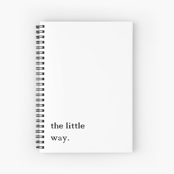 the little way. Spiral Notebook