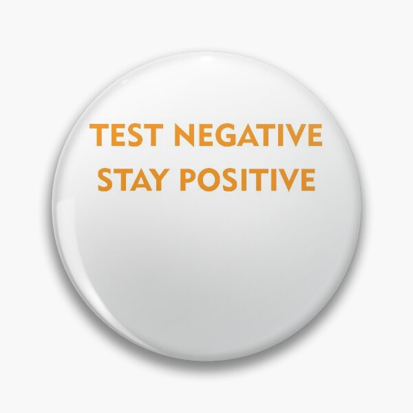 Item preview, TEST NEGATIVE STAY POSITIVE designed and sold by MallsD.
