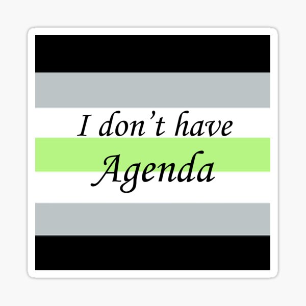 I don't have agenda - Agender Sticker