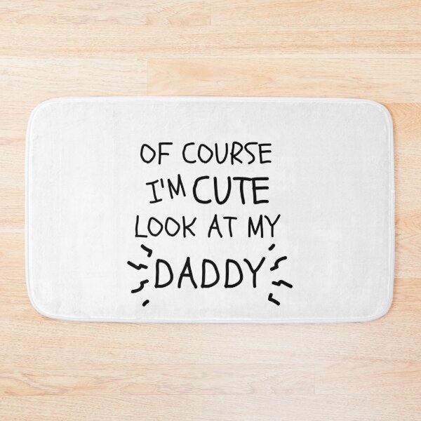Item preview, Of Course I'm Cute Look At My Daddy designed and sold by Ava Rozalinda.