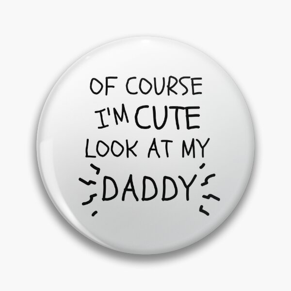 Item preview, Of Course I'm Cute Look At My Daddy designed and sold by Ava Rozalinda.