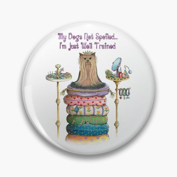 Item preview, My Dogs Not Spoiled... I'm Just Well Trained designed and sold by Sean Patterson.