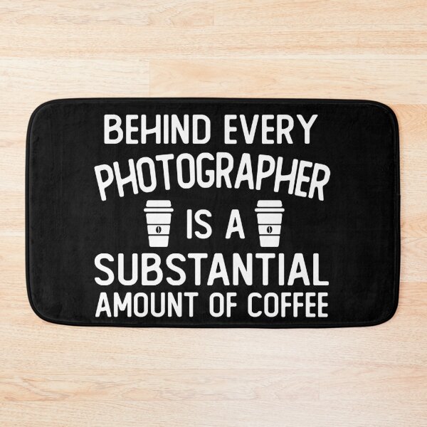 Item preview, Behind Every photographer Is A Substantial Amount Of Coffee funny photographer gifts designed and sold by alaechamlal.